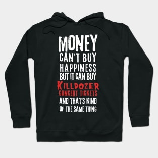 killdozer money cant buy Hoodie